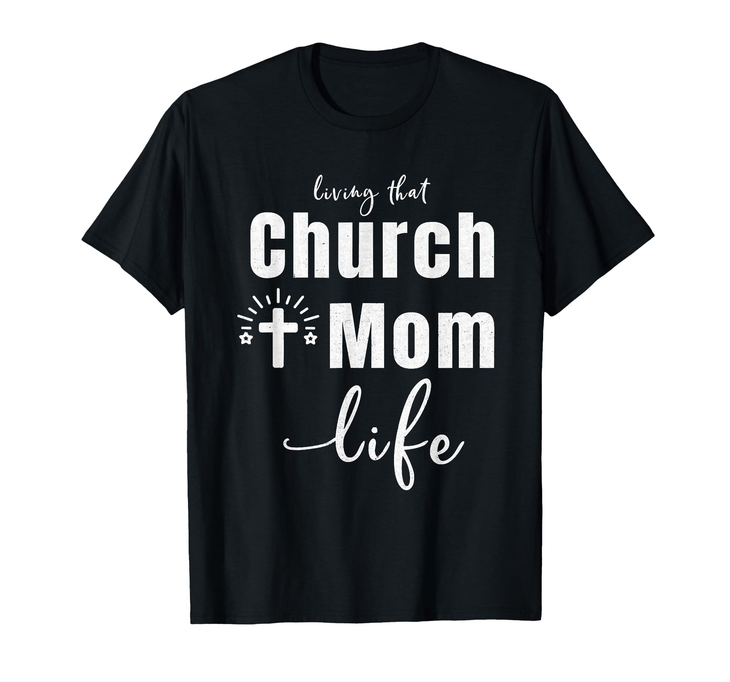 Living That Church Mom Life Christian Mother's Day Gift T-Shirt
