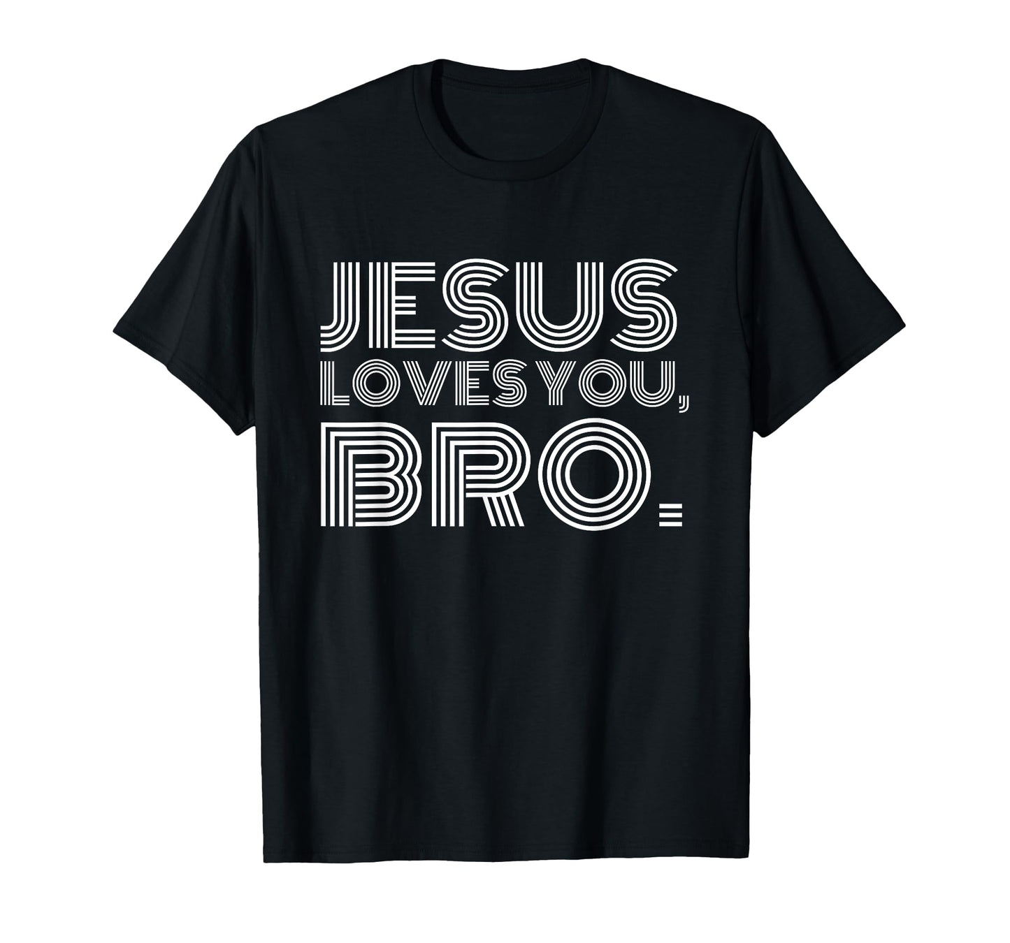 Jesus Loves You Bro Jesus Adult Kids Toddler Baby 5T 4T 3T T-Shirt