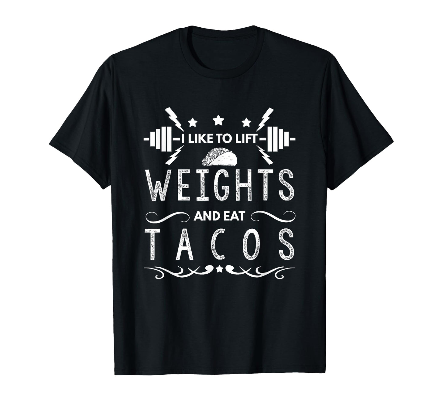 Lifting Design I Like To Lift Weights And Eat Tacos T-Shirt