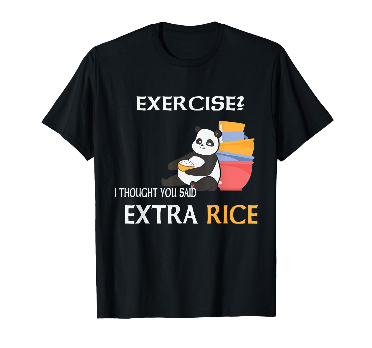 Exercise I Thought You Said Extra Rice Joke Asian Food Lover T-Shirt