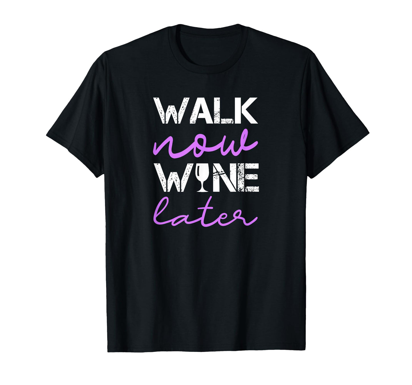 Walking Quote Walk Now Wine Later Funny Group Workout Funny T-Shirt