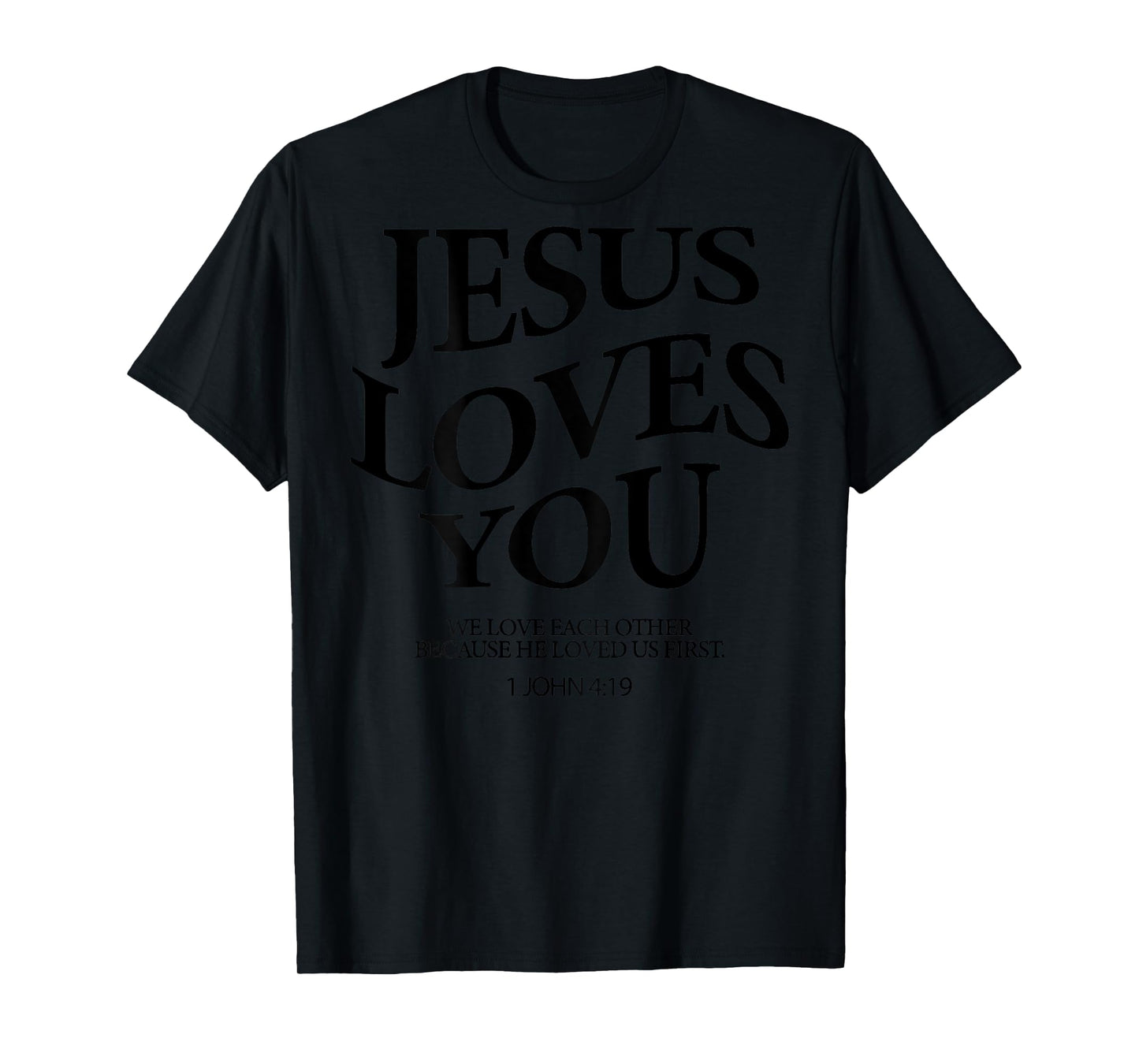 Jesus Loves You We Love Each Other (on back) T-Shirt