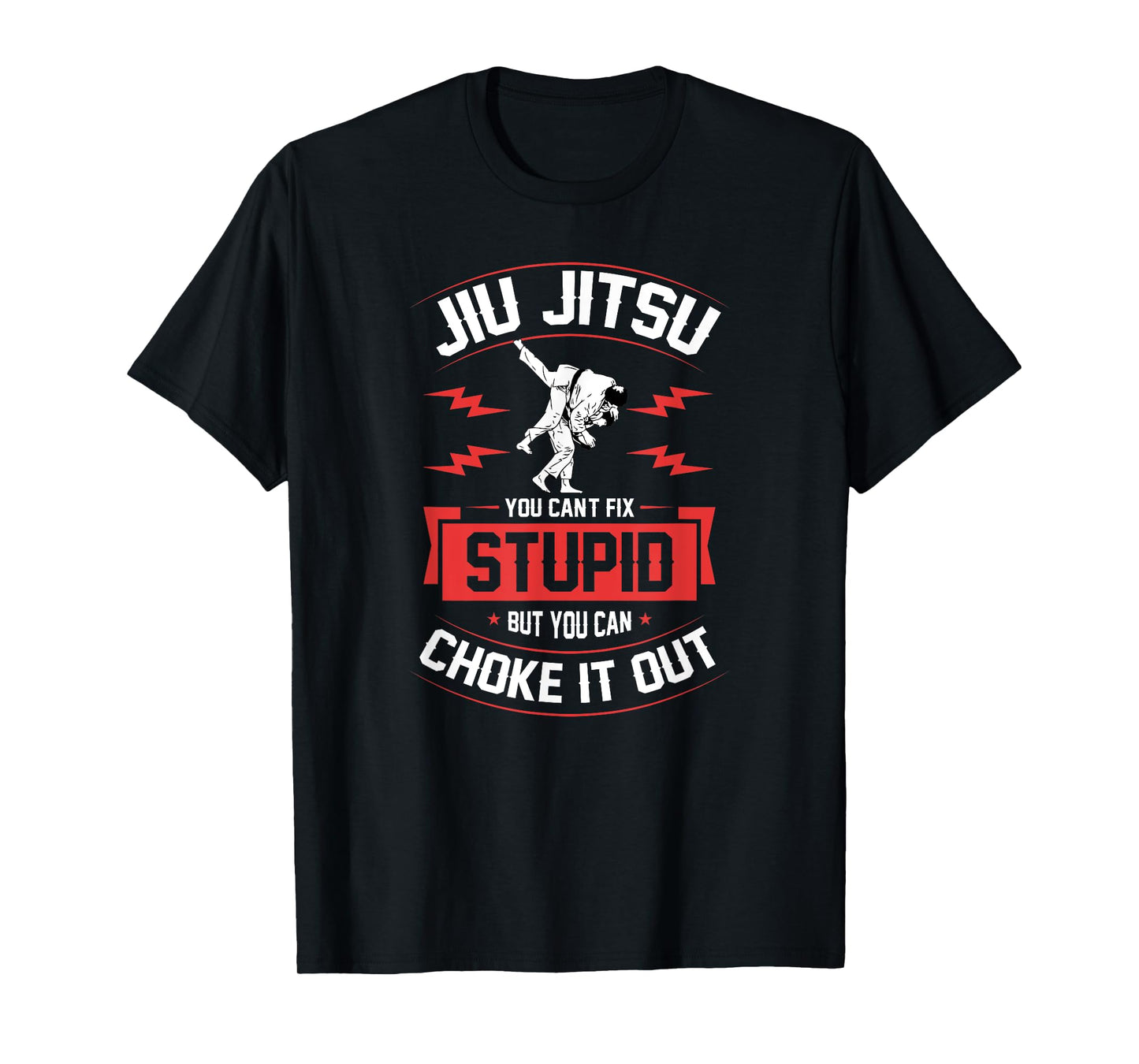 Jiu Jitsu You Can't Fix Stupid But You Can Choke It Out T-Shirt