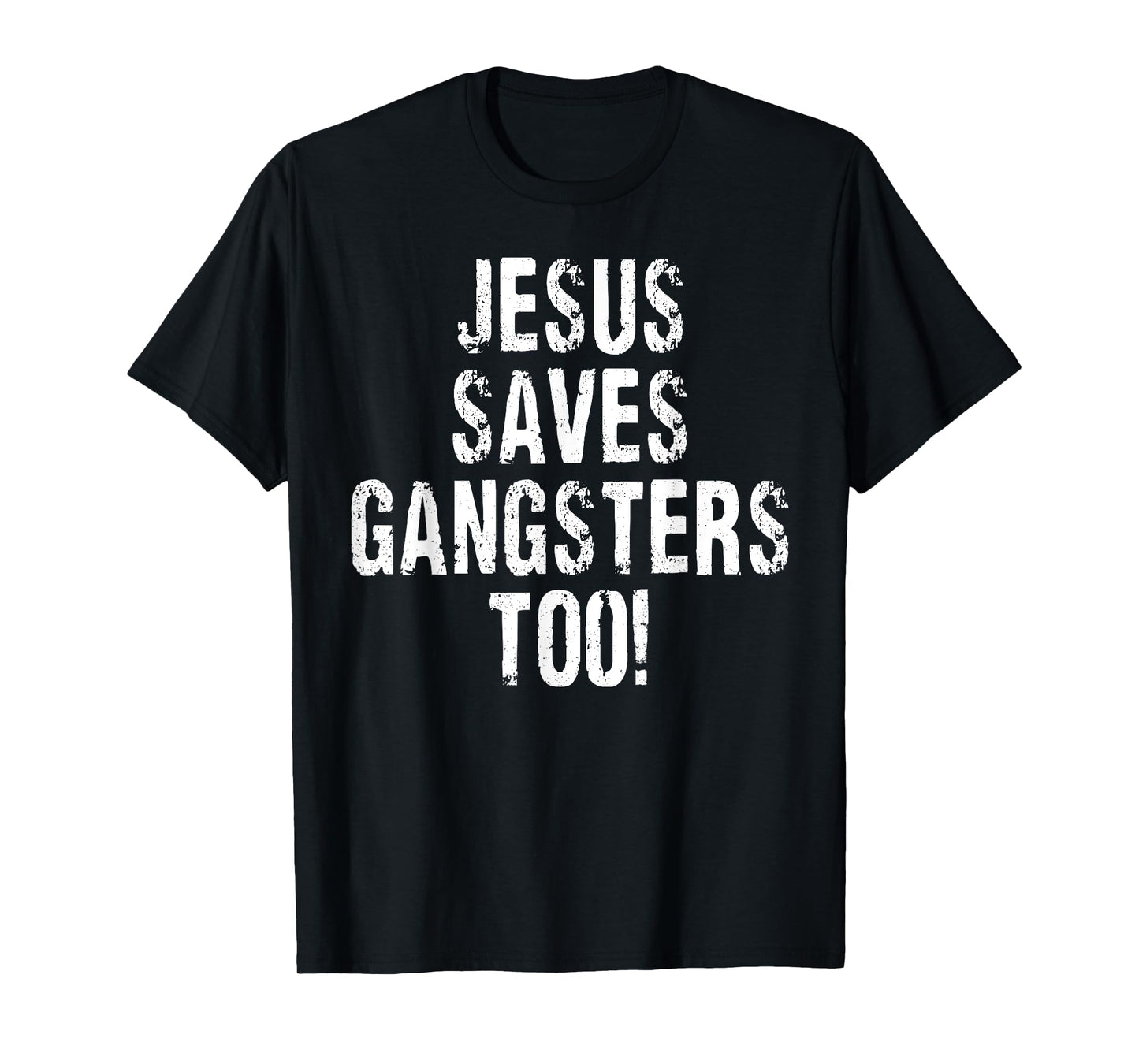 Vintage Jesus Saves Gangsters Too Sign Squabble Up T-Shirt