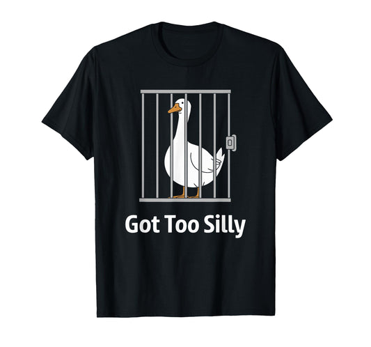 Got Too Silly Funny Goose Pun Humor Shirt for Animal Lovers T-Shirt