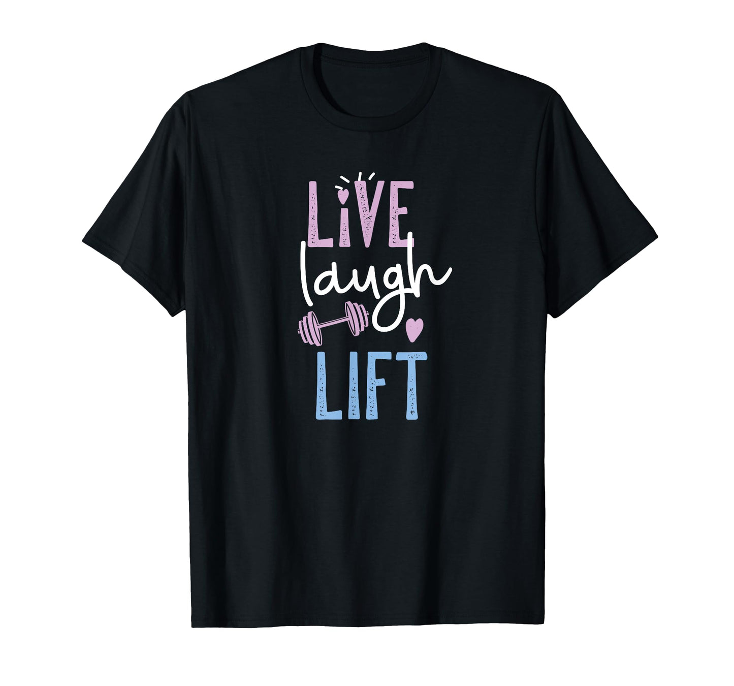 Live Laugh Lift Gym And Fitness For Women T-Shirt