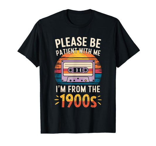 Please Be Patient With Me I'm From The 1900s Shirt Men Women T-Shirt