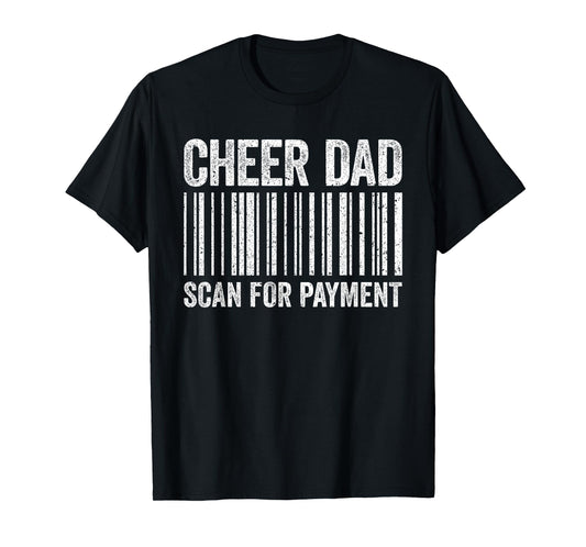 Cheer Dad Scan For Payment Shirt Cheerleading Fathers Day T-Shirt