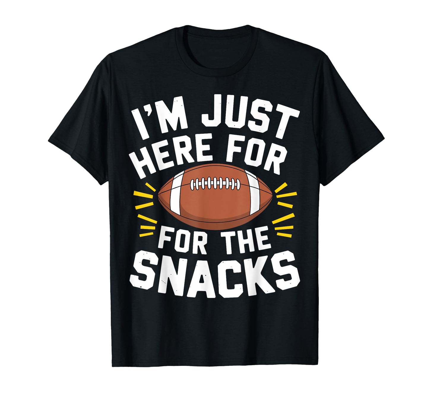 Im Just Here For The Snacks Football Shirt Funny Women Kids T-Shirt
