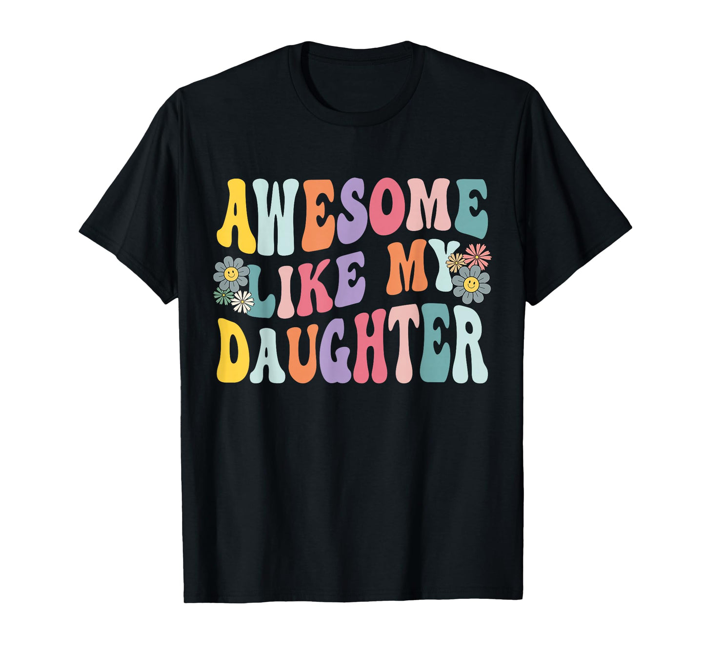 Awesome Like My Daughter Funny Mothers Fathers Day Mom Dad T-Shirt