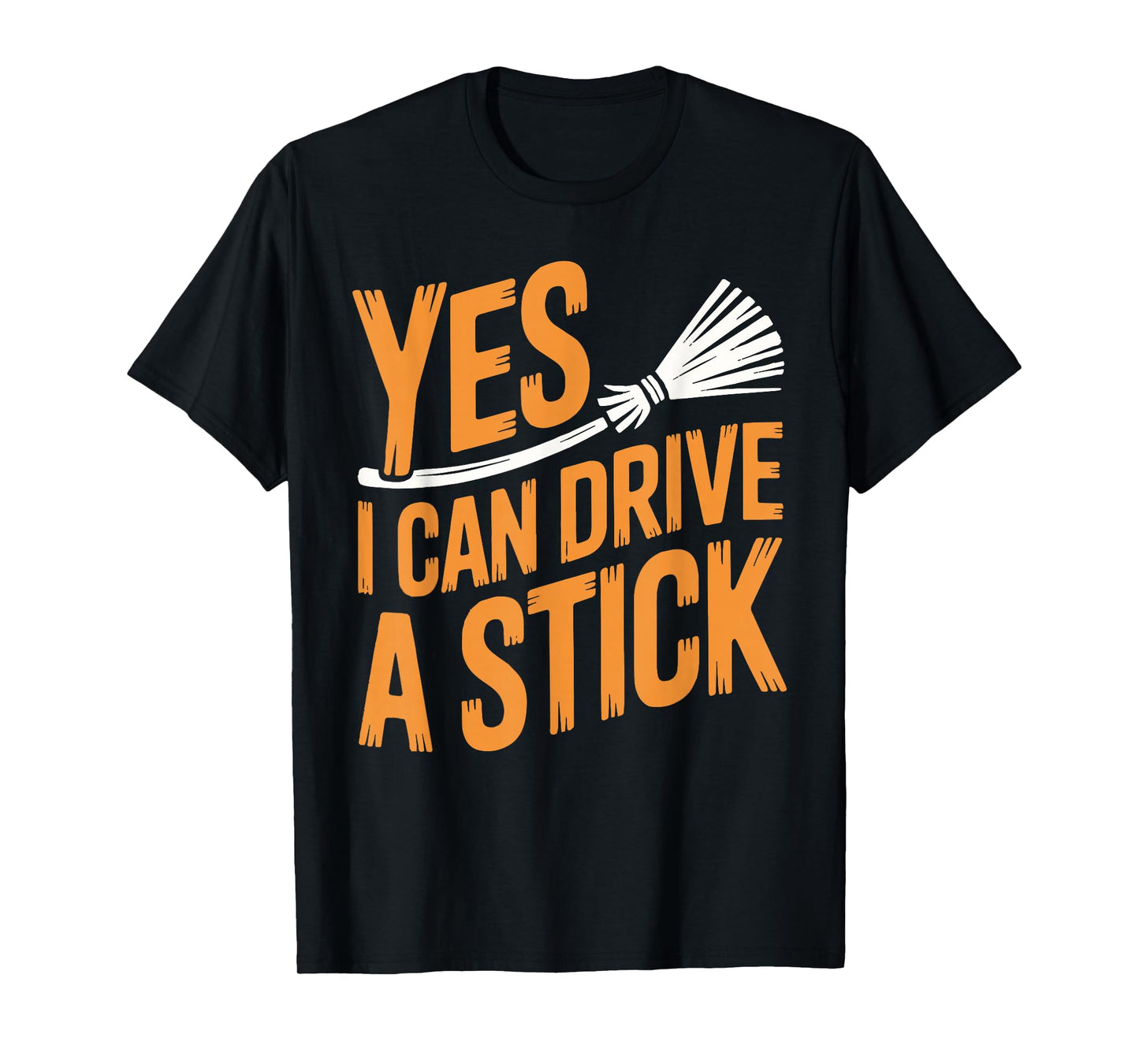 Yes, I Can Drive A Stick Halloween Spooky Witch Broom Funny T-Shirt