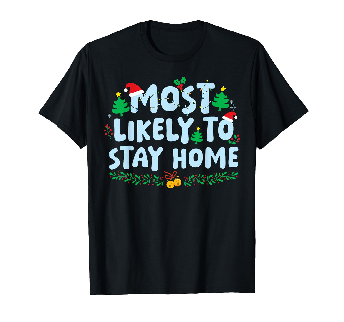 Most Likely to Likely to Stay Home Family Matching Christmas T-Shirt