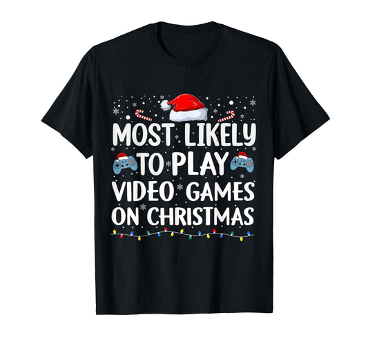 Most Likely To Play Video Games On Christmas video game love T-Shirt