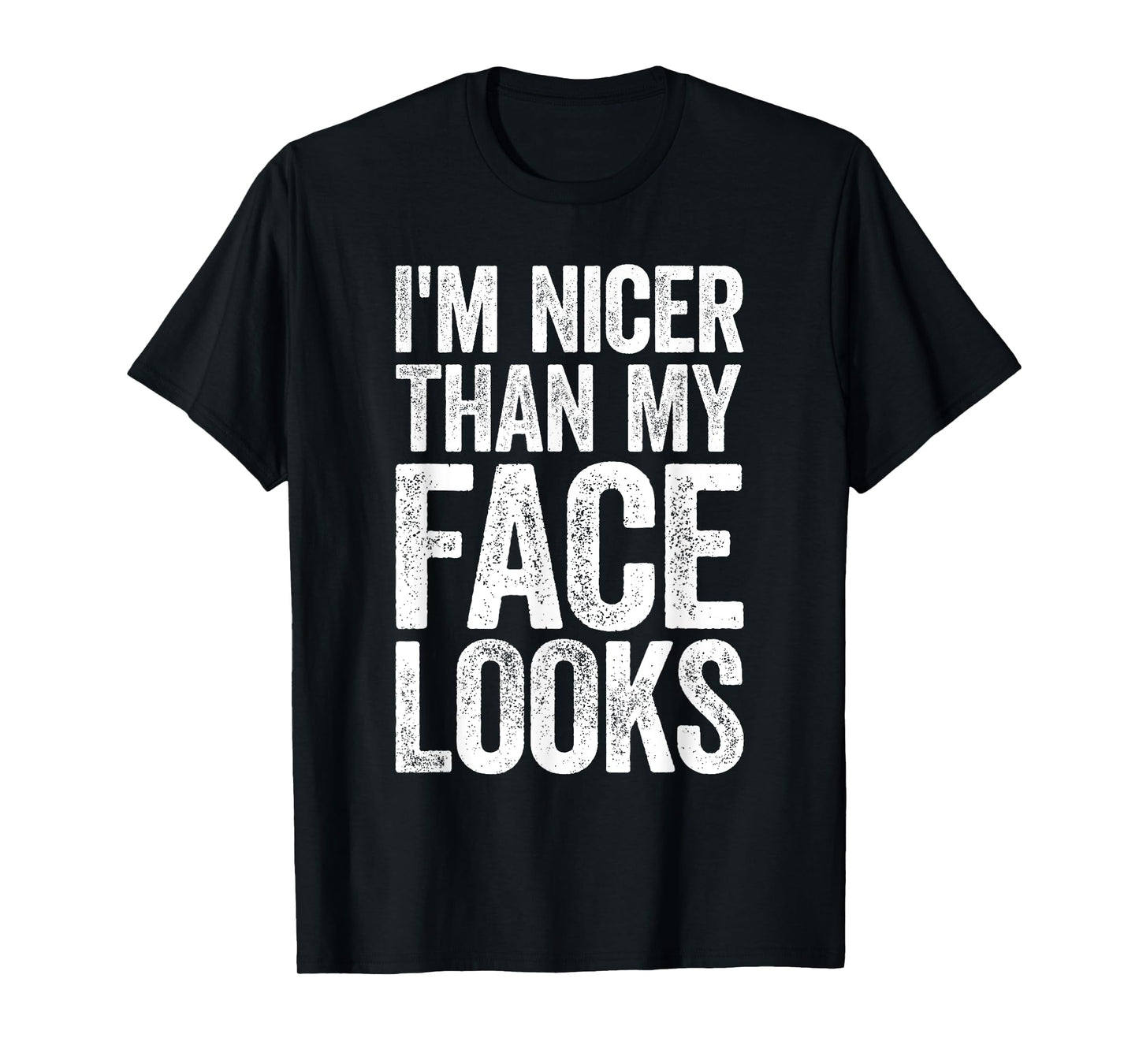I'm Nicer Than My Face Looks T-Shirt Strongman Gym Workout T-Shirt