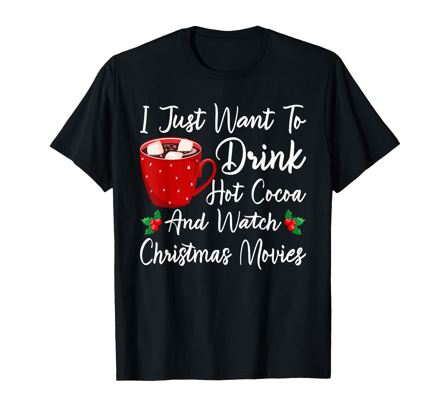 Funny Drink Hot Chocolate and Watch Holiday Movies Christmas T-Shirt