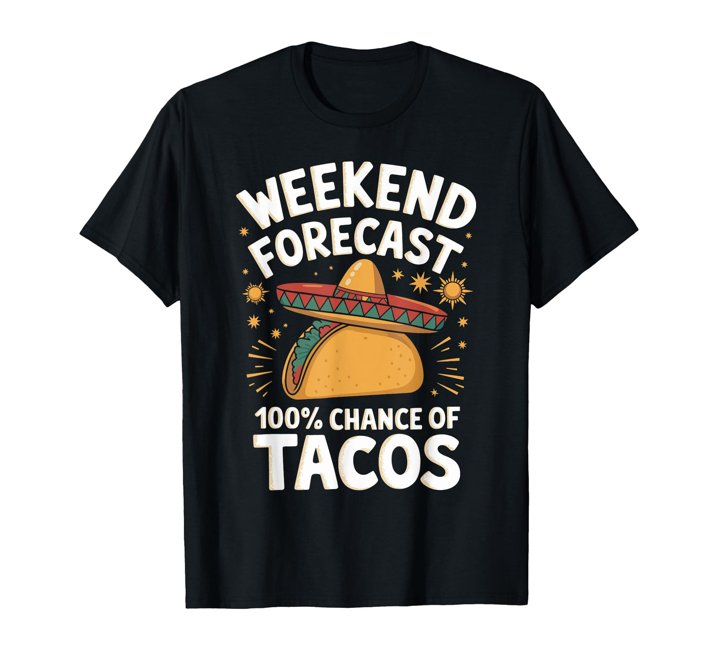 Weekend Forecast 100% Chance Of Tacos Funny Taco Lover T-Shirt