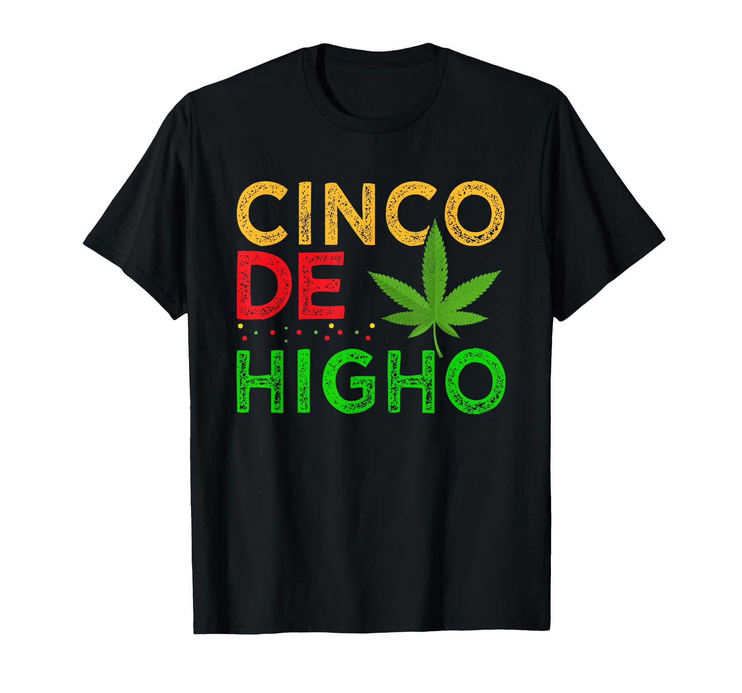 Cinco De Higho Weed Smoker Cinco De Mayo Cannabis Pot T-Shirt