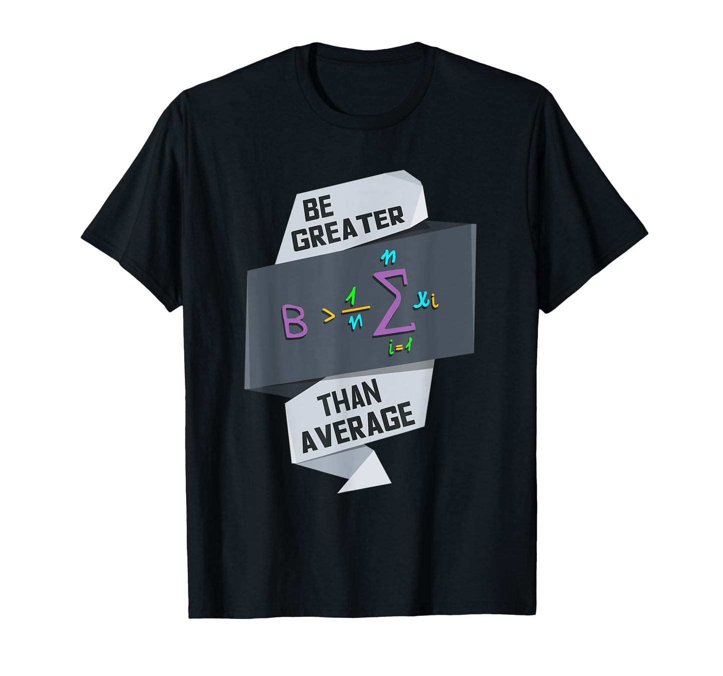 Be Greater Than Average Funny Motivational Math Gift T-Shirt