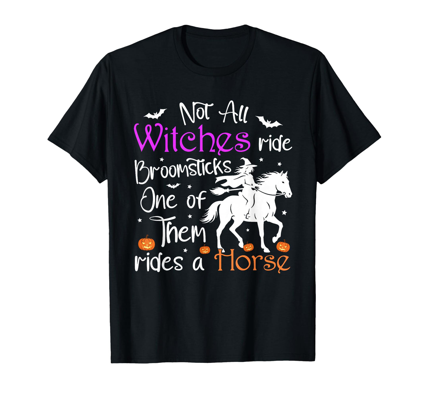 Not All Witches Ride Broomsticks One of Them Rides A Horse T-Shirt