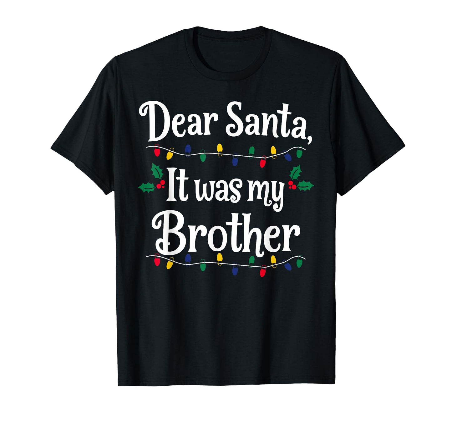Dear Santa It was My Brother Funny Xmas Matching T-Shirt