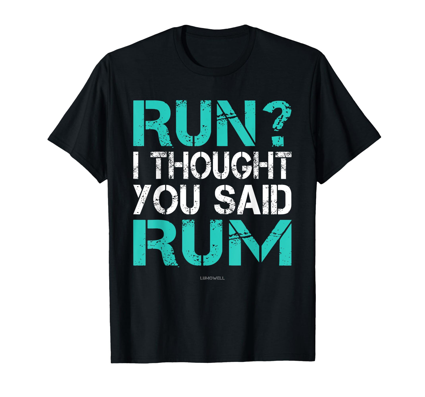 Run I Thought You Said Rum Shirt - Funny Running Shirts