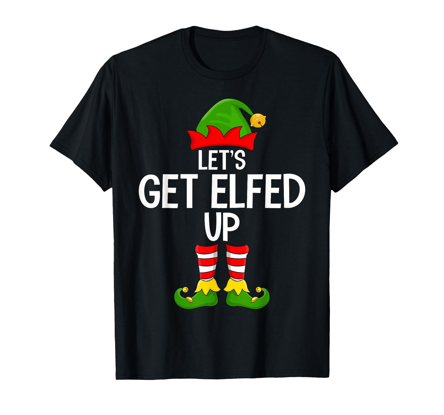 Let's Get Elfed Up Funny Matching Family Elf Squad Christmas T-Shirt