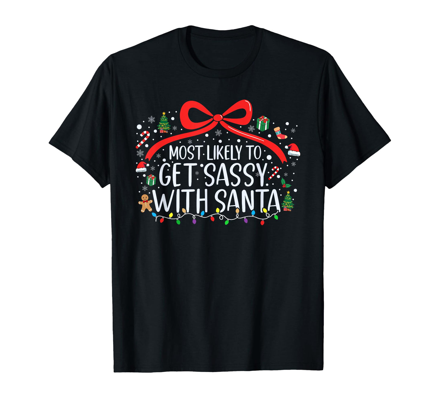 Most Likely to Get Sassy with Santa Christmas Family Xmas T-Shirt