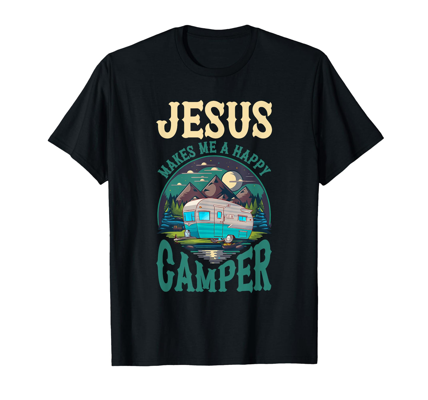 Jesus Makes Me A Happy Camper Camping RV Christian Religious T-Shirt