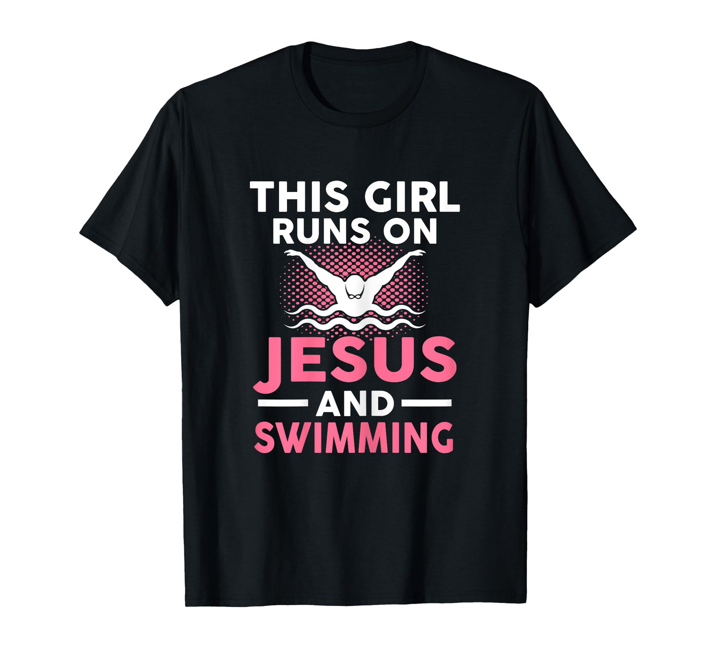 This girl runs on Jesus and swimming Swimmers Gift T-Shirt
