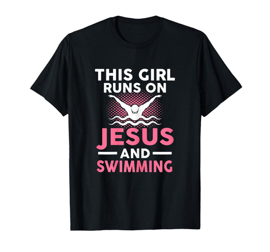 This girl runs on Jesus and swimming Swimmers Gift T-Shirt