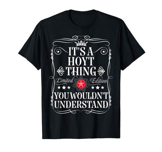 Hoyt Name Its A Hoyt Thing You Wouldn't Understand T-Shirt