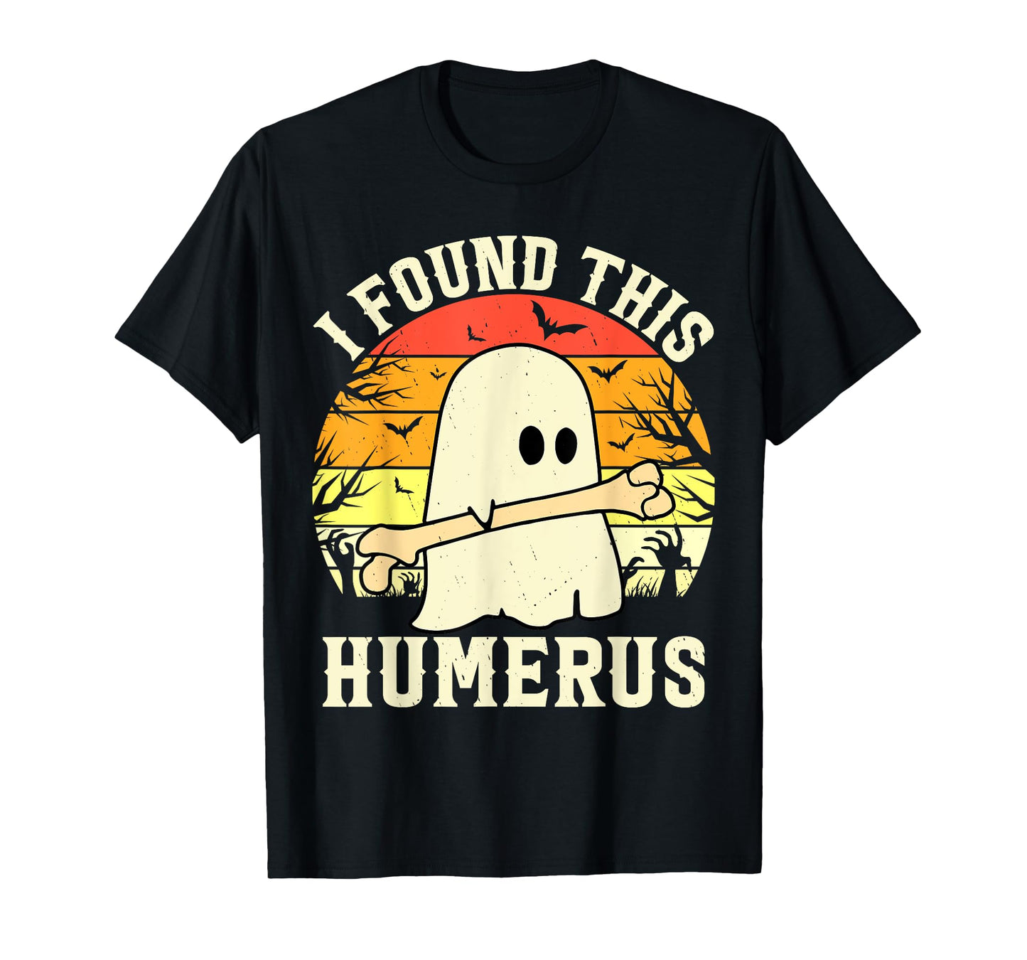 I Found This Humerus Funny Halloween Ghost Bone Spooky T-Shirt