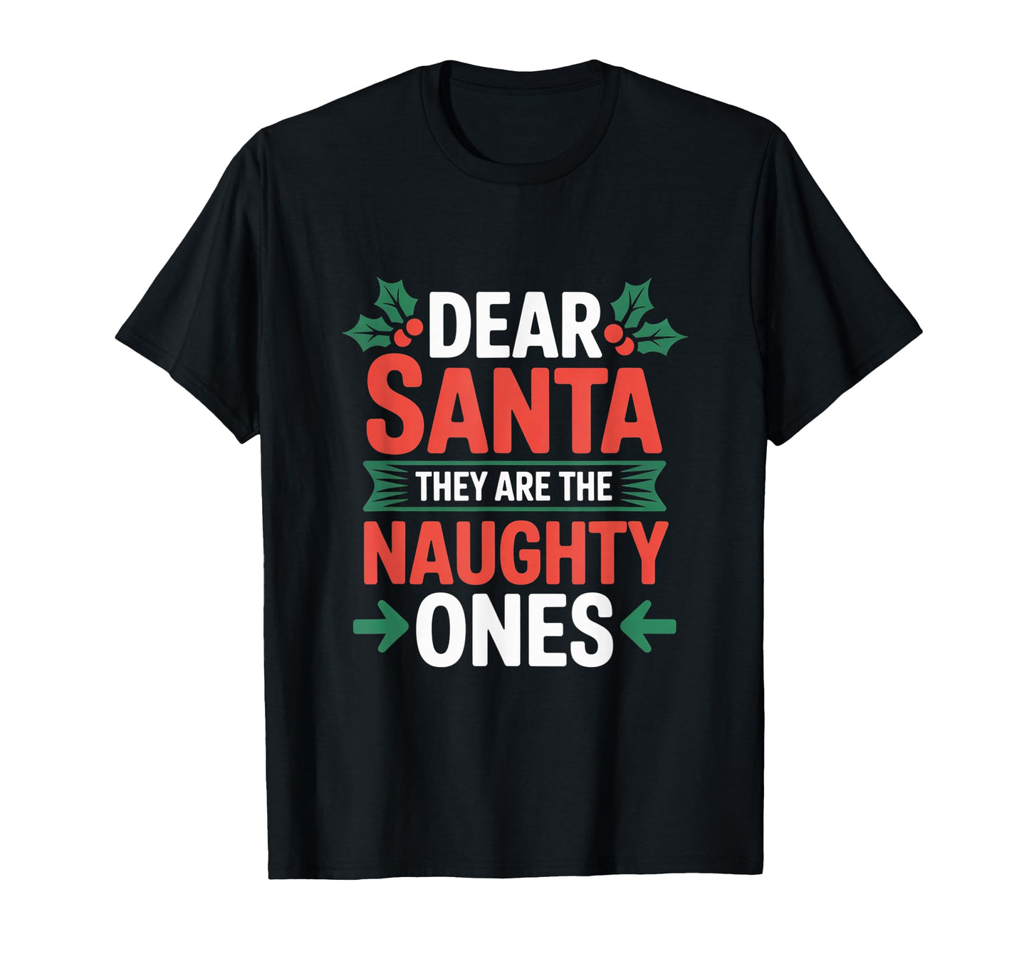Dear Santa They are The Naughty Ones Funny Family Christmas T-Shirt