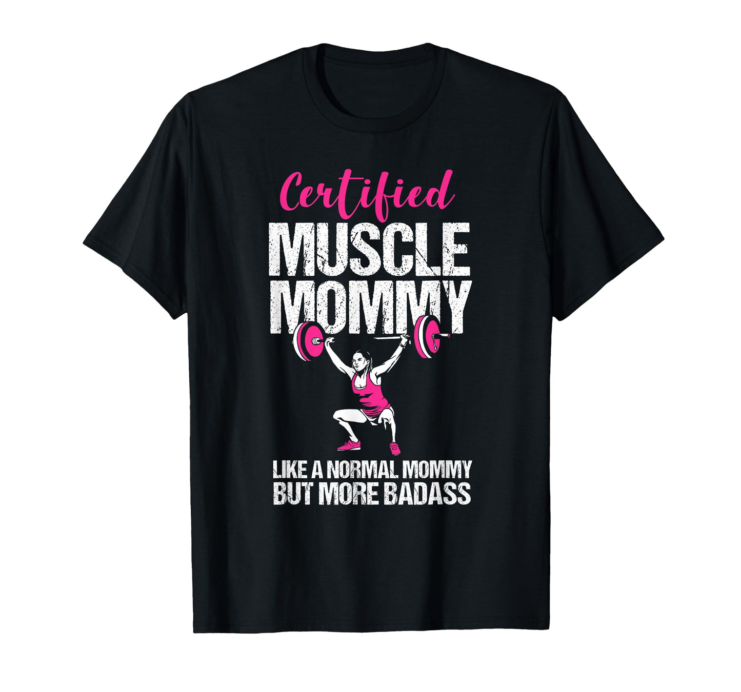 Certified Muscle Mommy Like Normal But Badass Funny Gym Mom T-Shirt