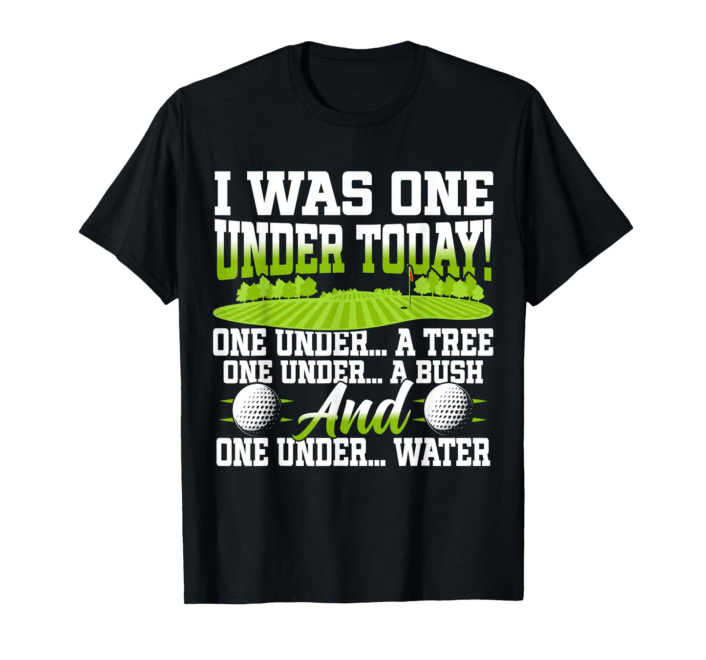 I Was One Under Today Golfer Golf Lover Golfing T-Shirt
