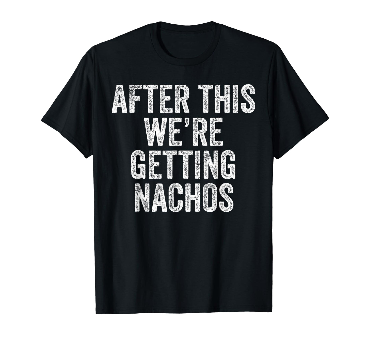 After This We're Getting Nachos Gym Humor Funny Workout T-Shirt