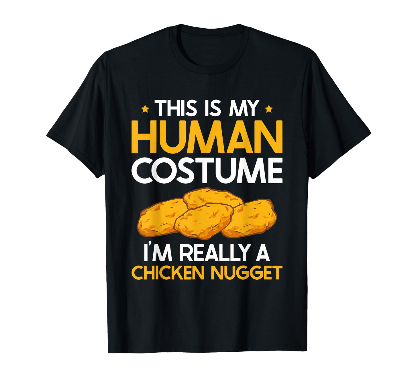 This Is My Human Costume I'm Really A Chicken Nugget T-Shirt