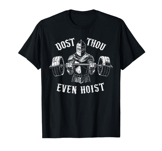 Dost Thou Even Hoist Funny Workout Gym Deadlifter Medieval T-Shirt