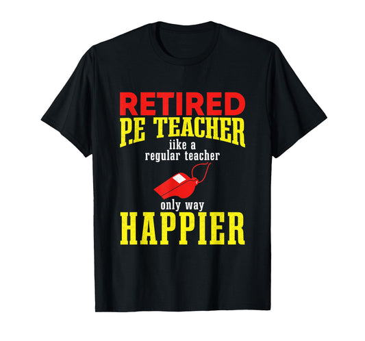 I Am a Retired P.E. Teacher, Retired P.E. Teacher T-Shirt for Men Women