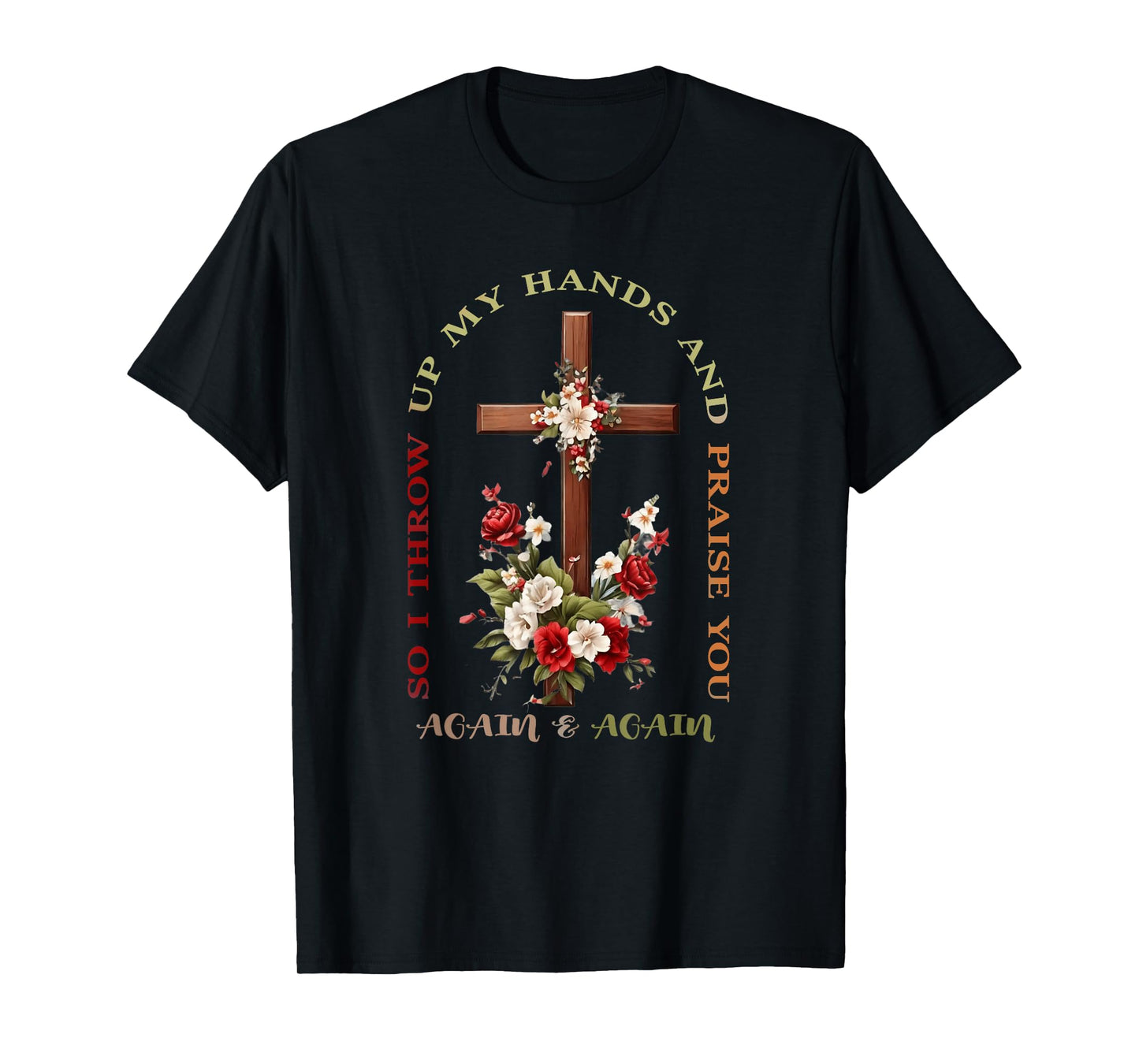So I Throw Up My Hands Brandon Lake And Praise You T-Shirt
