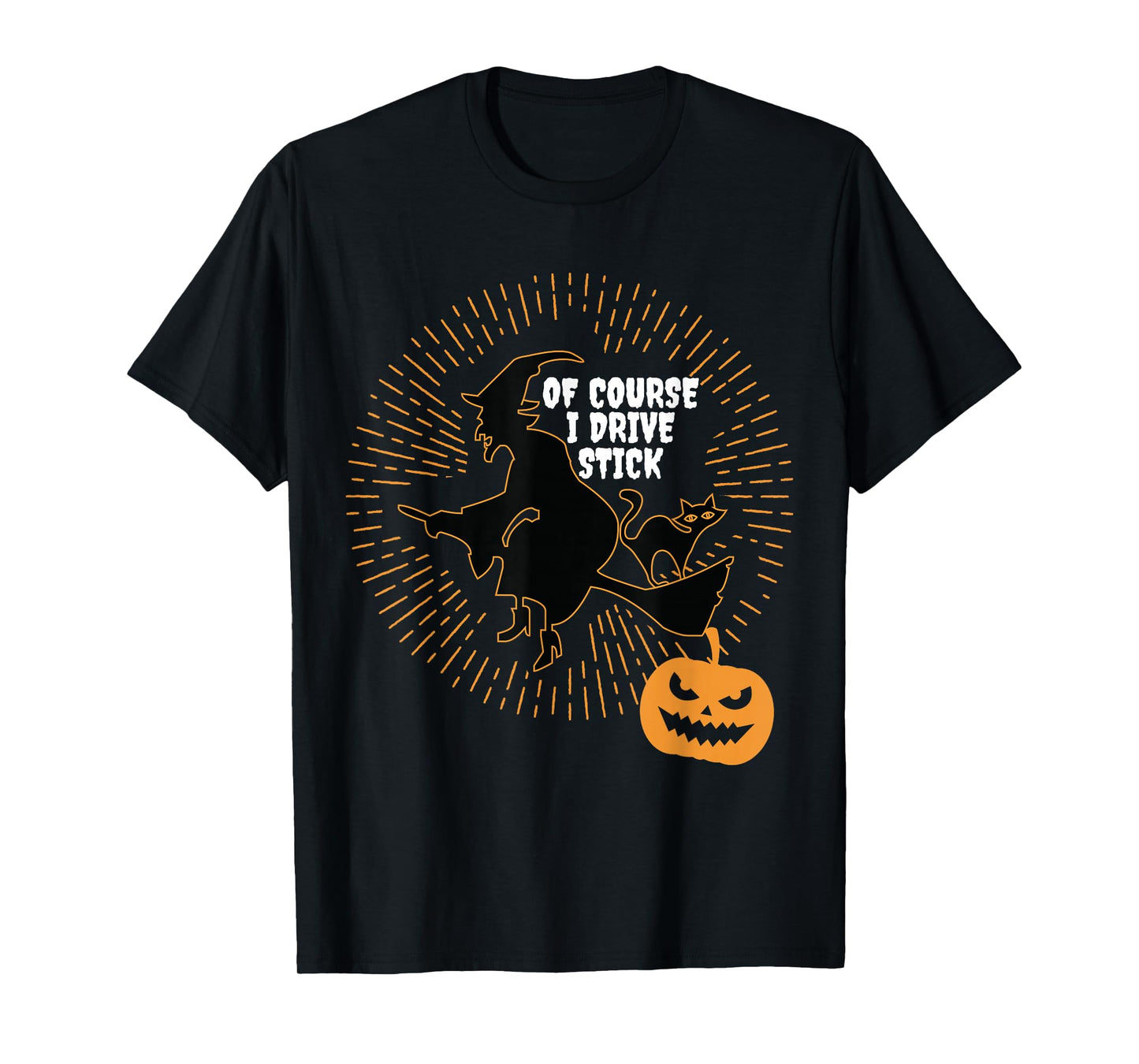 of Course I Drive Stick Witch On Broom Halloween T-Shirt