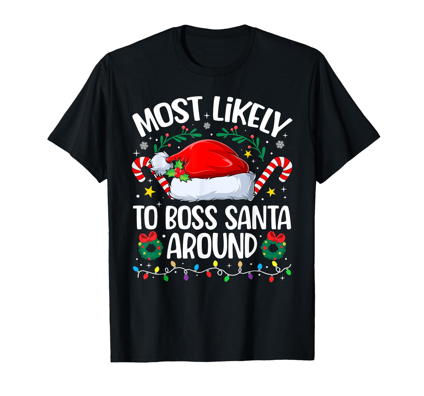 Family Christmas Most Likely to Boss Santa Around T-Shirt