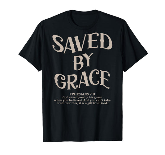 (Back Sided Print) Saved By Grace Bible Verse Christian T-Shirt