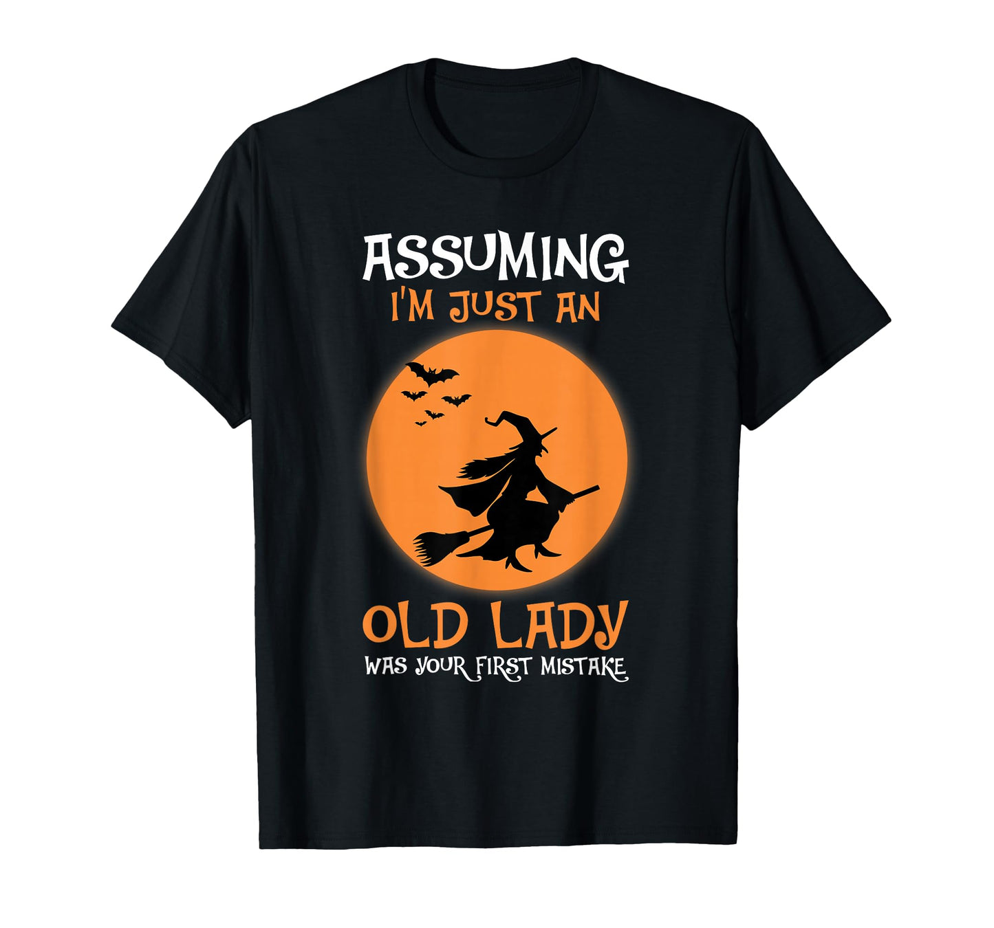 Assuming I'm Just an Old Lady Halloween Witch Broom Witchy T-Shirt