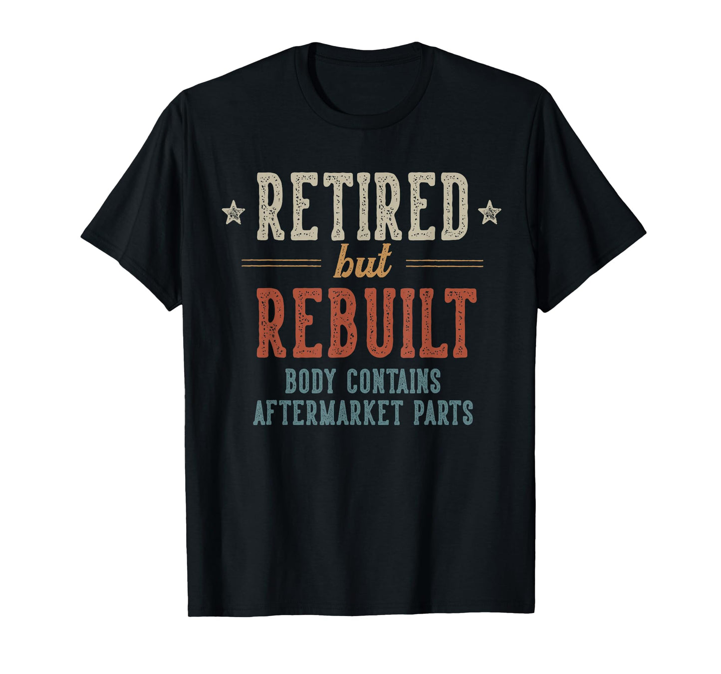 Retired But Rebuilt Body Contains Aftermarket Parts Retired T-Shirt