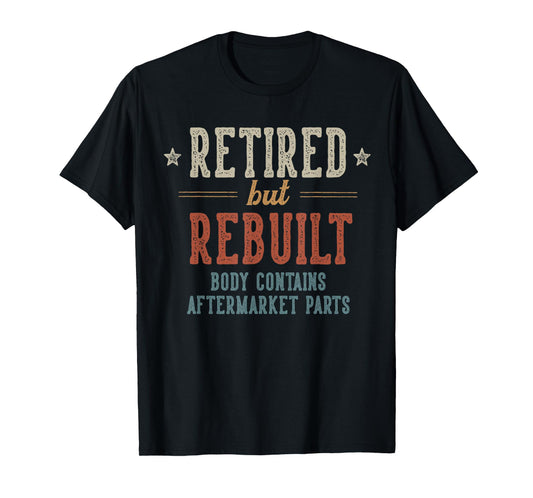 Retired But Rebuilt Body Contains Aftermarket Parts Retired T-Shirt