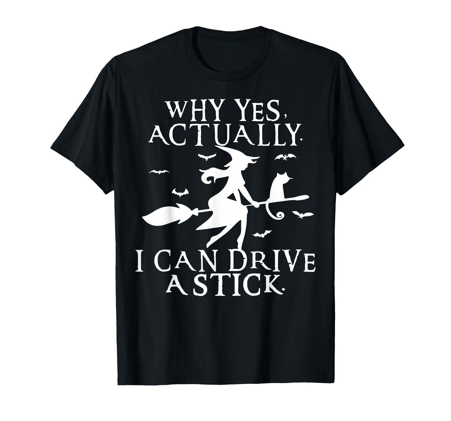 Yes I Can Drive A Stick Funny Halloween Spooky Witch T-Shirt