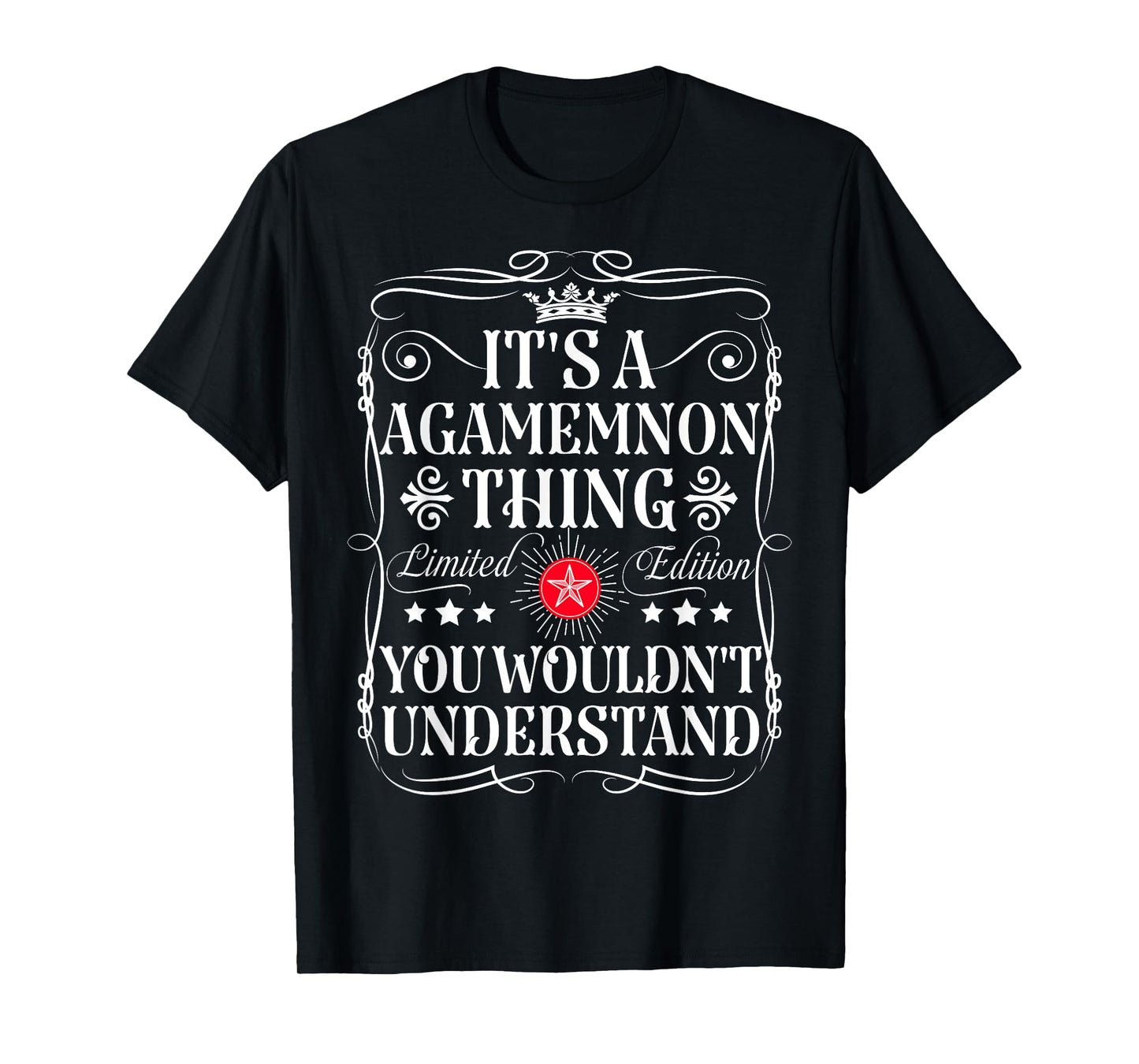 Agamemnon Name Its A Agamemnon Thing You Wouldn't Understand T-Shirt