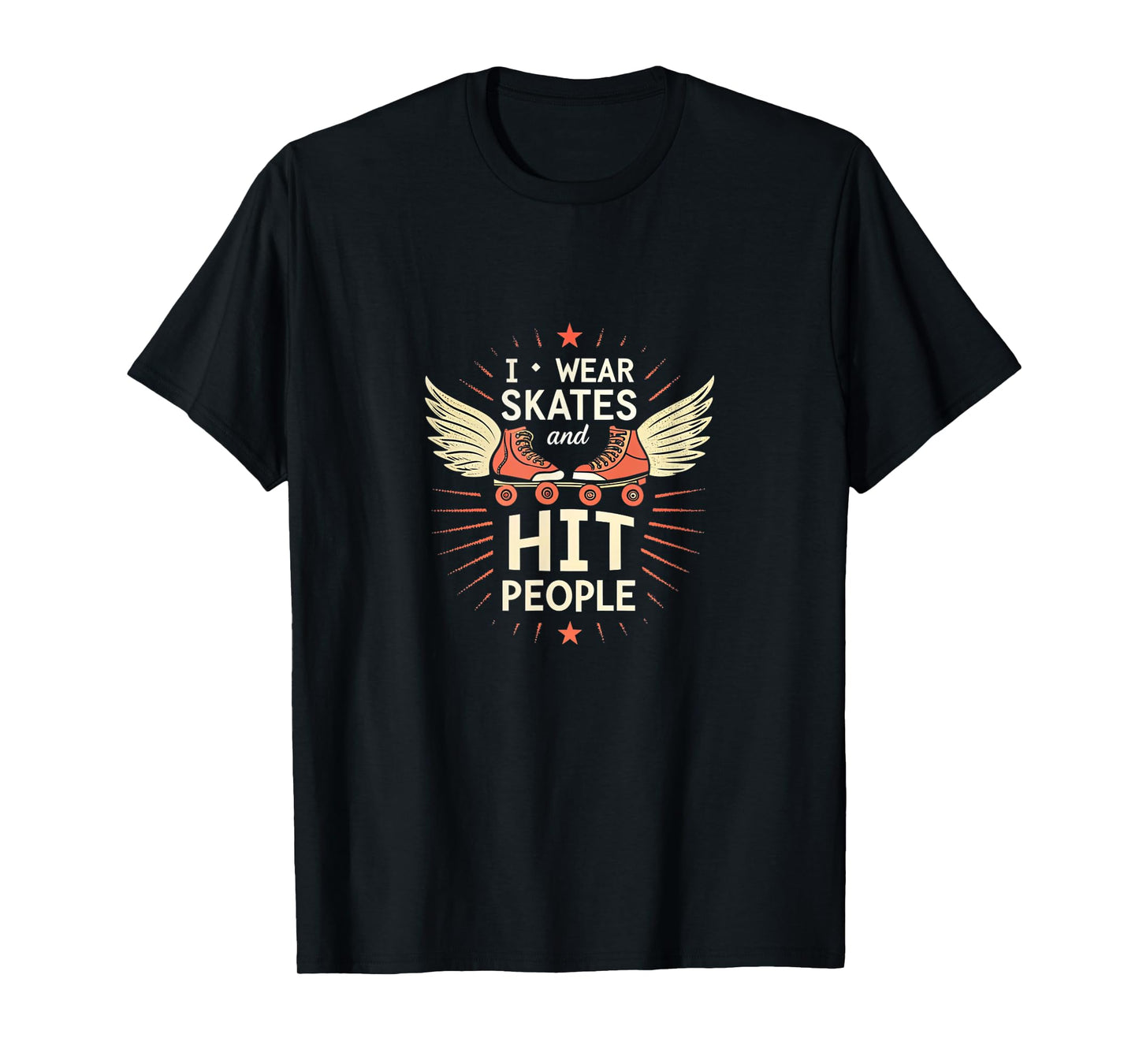 I Wear Skates and Hit People Roller Derby T-Shirt