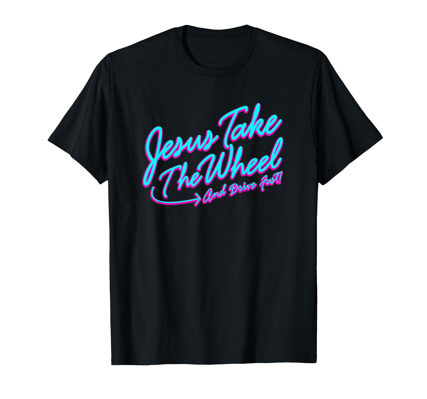 Jesus Take The Wheel And Drive Fast Funny Christian Design T-Shirt